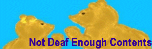 Not Deaf Enough Contents